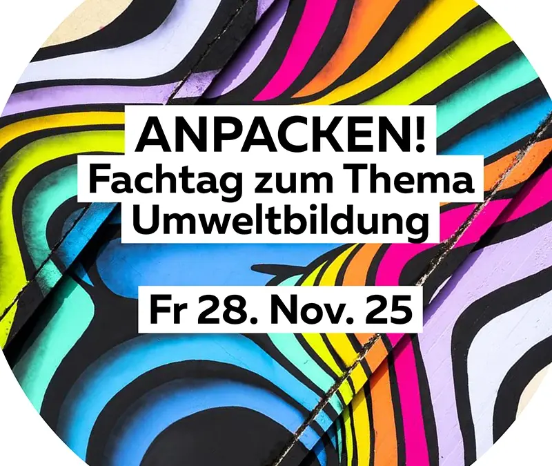ANPACKEN! Fachtag zum Thema Umweltbildung